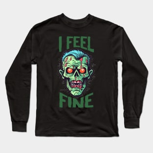 Hilarious Halloween Drawing: "I Feel Fine" - A Spooky Delight! Long Sleeve T-Shirt